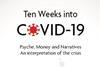 Ten weeks into Covid 19